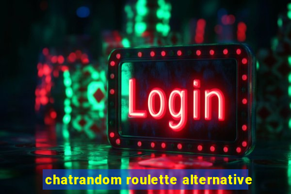 chatrandom roulette alternative